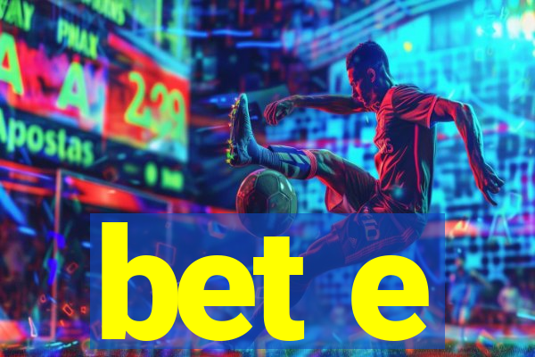 bet e